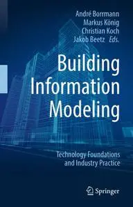Building Information Modeling: Technology Foundations and Industry Practice (Repost)