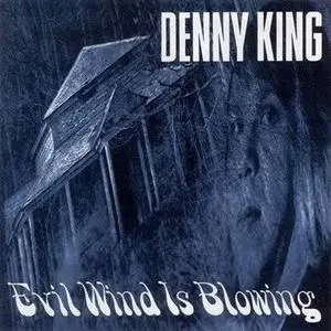 Denny King - Evil Wind Is Coming 