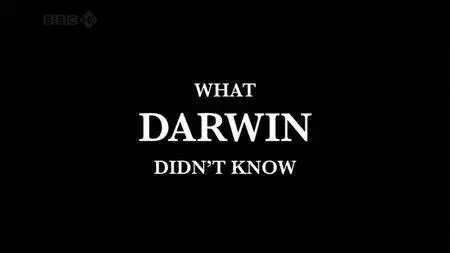 BBC - What Darwin Didn't Know (2009)