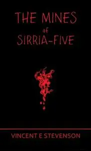 «Mines of Sirria-Five» by Vincent E Stevenson