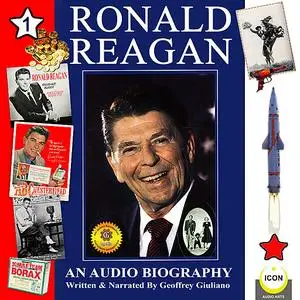 «Ronald Reagan - an Audio Biography, Volume 1» by Geoffrey Giuliano