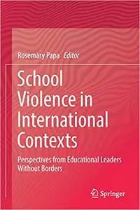 School Violence in International Contexts: Perspectives from Educational Leaders Without Borders (Repost)