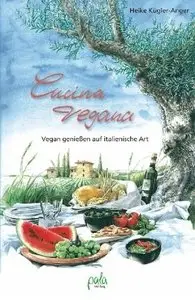 Cucina vegana - Vegan geniessen auf italienische Art