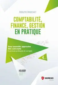 Comptabilité, finance, gestion en pratique : Une nouvelle approche des concepts - Exercices pratiques et corrigés