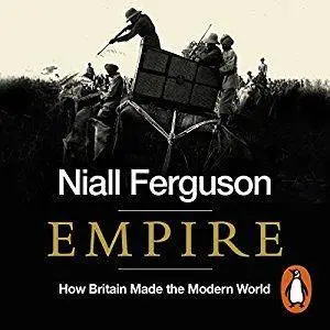Empire: How Britain Made the Modern World [Audiobook]