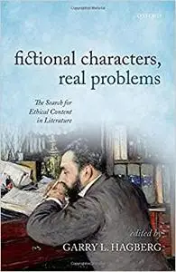 Fictional Characters, Real Problems: The Search for Ethical Content in Literature