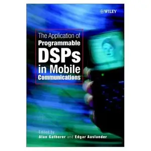 The Application of Programmable DSPs in Mobile Communications (Repost) 