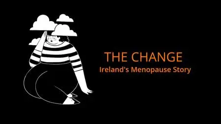 RTE - The Change: Ireland's Menopause Story (2022)