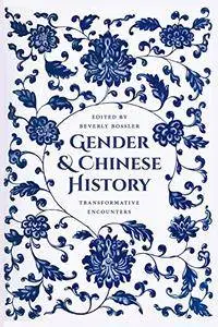 Gender and Chinese History: Transformative Encounters