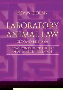 Laboratory Animal Law: Legal Control of the Use of Animals in Research, Second Edition