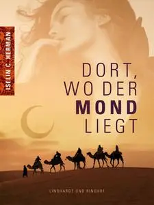 «Dort, wo der Mond liegt» by Iselin C. Hermann