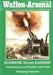 Schwere 24-cm-Kanone. Entwicklung und Einsatz bis 1945 (Waffen-Arsenal Band 138)