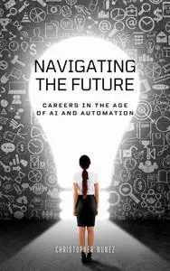 Navigating the Future: Careers in the Age of AI and Automation