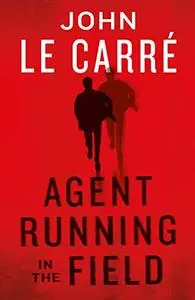 Agent Running in the Field: A Novel