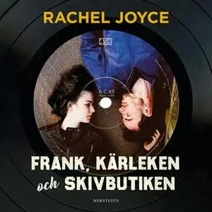 «Frank, kärleken och skivbutiken» by Rachel Joyce