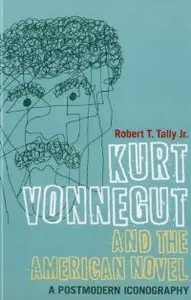 Kurt Vonnegut and the American Novel: A Postmodern Iconography (Continuum Literary Studies) 