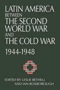 Latin America between the Second World War and the Cold War, 1944-1948