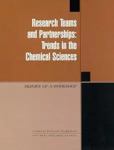 Research Teams and Partnerships: Trends in the Chemical Sciences. Report of a Workshop