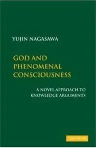 God and Phenomenal Consciousness: A Novel Approach to Knowledge Arguments [Repost]