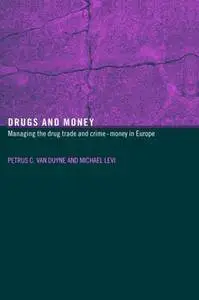 Drugs and Money: Managing the Drug Trade and Crime Money in Europe