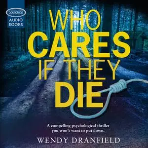 «Who Cares If They Die» by Wendy Dranfield