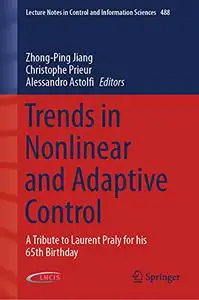 Trends in Nonlinear and Adaptive Control: A Tribute to Laurent Praly for his 65th Birthday