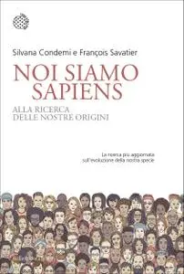 Silvana Condemi, François Savatier - Noi siamo Sapiens