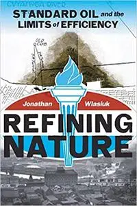 Refining Nature: Standard Oil and the limits of Efficiency