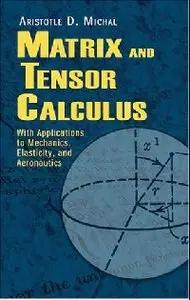 Matrix and Tensor Calculus: With Applications to Mechanics, Elasticity and Aeronautics