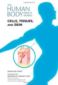Cells, Tissues, and Skin (Human Body: How It Works)