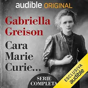 «Cara Marie Cure... Serie Completa» by Gabriella Greison