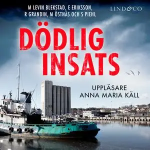 «Dödlig insats» by Erik Eriksson,Margaretha Levin Blekastad,Magnus Östnäs,Sofi Piel,Richard Grandin