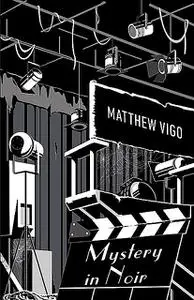 «Mystery in Noir» by Matthew Vigo
