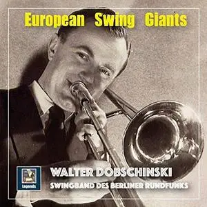 Berlin Radio Swingband - European Swing Giants - Walter Dobschinski (2018)