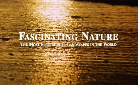 Fascinating Nature: The Most Spectacular Landscapes (1996)