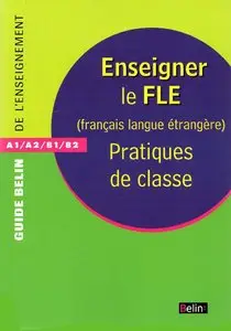 F. Desmons, F. Ferchaud, D. Godin, C. Guerrieri, "Enseigner le FLE (Français Langue Etrangère) : Pratiques de classe"