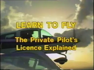 Learn To Fly - The Private Pilot's Licence Explained