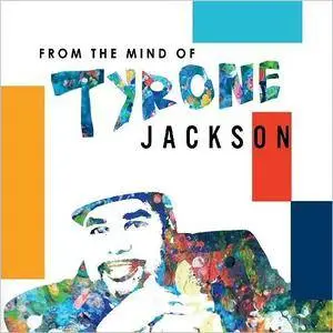 Tyrone Jackson - From The Mind Of (2018)