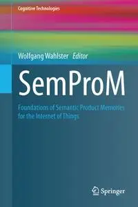 SemProM: Foundations of Semantic Product Memories for the Internet of Things (Repost)