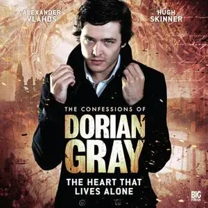 «The Confessions of Dorian Gray - The Heart That Lives Alone» by Scott Handcock