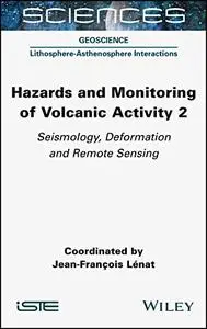 Hazards and Monitoring of Volcanic Activity 2: Seismology, Deformation and Remote Sensing