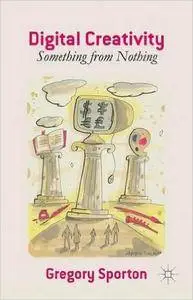 Digital Creativity: Something from Nothing