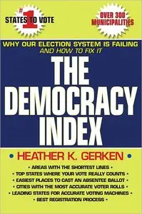 The Democracy Index: Why Our Election System Is Failing and How to Fix It (repost)