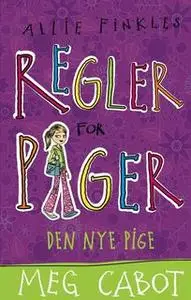 «Allie Finkles regler for piger 2: Den nye pige» by Meg Cabot