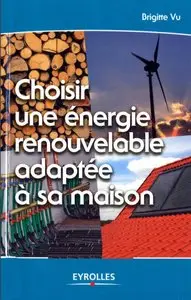 Brigitte Vu, "Choisir une énergie renouvelable adaptée à sa maison" (Repost)