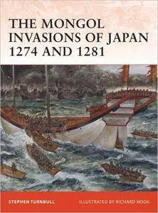 The Mongol Invasions of Japan, 1274 and 1281 (Campaign, 217)
