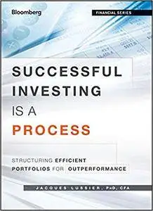 Successful Investing Is a Process: Structuring Efficient Portfolios for Outperformance