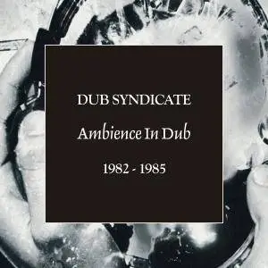 Dub Syndicate - Ambience In Dub 1982​-​1985 (2017) [5CD Box Set]