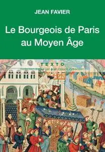 Jean Favier, "Le bourgeois de Paris au Moyen Âge"