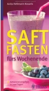Saftfasten fürs Wochenende: Schonend entgiften in zwei Tagen [Repost]
